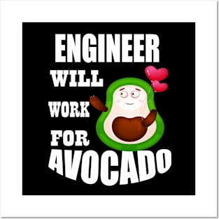 Engineer Will Work for Avocado Posters and Art